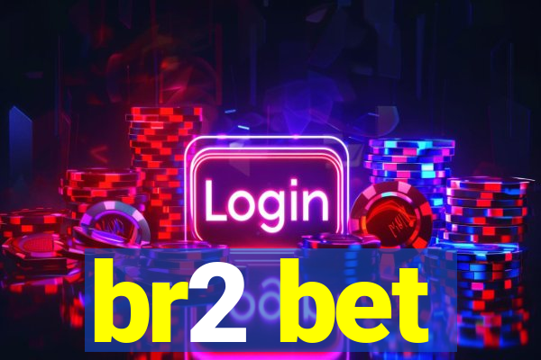 br2 bet